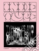 Indie Type. Typefaces and creative font application in design. Ediz. illustrata libro