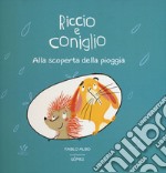 Alla scoperta della pioggia. Riccio e Coniglio. Ediz. a colori libro