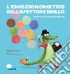 L'emozionometro dell'ispettore Drillo. Individua, misura e regola le tue emozioni. Ediz. a colori libro