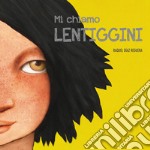 Mi chiamo Lentiggini. Ediz. a colori libro