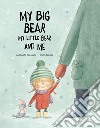 My big bear, my small bear and me. Ediz. a colori libro di Del Mazo Margarita Bonilla Rocio