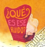 Que es ese ruido? Ediz. a colori libro