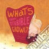 What's that terrible growl? Ediz. a colori libro