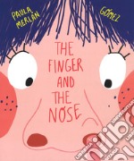 The finger and the nose. Ediz. a colori