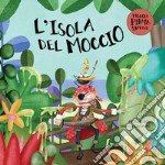 L'isola del moccio. Il piccolo pirata Serafino libro