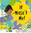 It wasn't me! Ediz. a colori libro