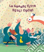 La grande festa degli odori. Ediz. a colori libro