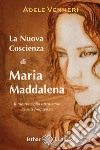 La nuova coscienza di Maria Maddalena. Il tuo risveglio attraverso la sua frequenza libro