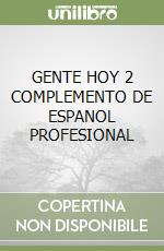 GENTE HOY 2 COMPLEMENTO DE ESPANOL PROFESIONAL libro