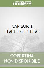 CAP SUR 1 LIVRE DE L'ELEVE