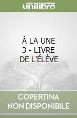 À LA UNE 3 - LIVRE DE L'ÉLÈVE libro