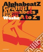 Alphabeatz. Graffiti alphabets from A to Z. Ediz. illustrata libro