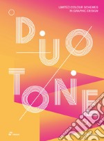 Duotone. Limited colour schemes in graphic design. Ediz. a colori libro