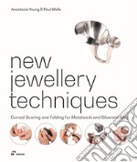 New jewellery techniques. Curved scoring and folding for metalwork and silversmithing libro