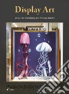 Display art. Visual merchandising and window display. Ediz. illustrata libro di Shaoqiang W. (cur.)