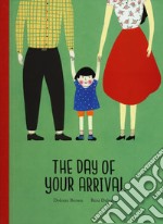 The day of your arrival. Ediz. a colori libro