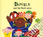 Daniela and the pirate girls. Ediz. a colori libro