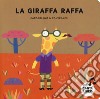 La giraffa Raffa. Ediz. a colori libro di Caracolino Canizales