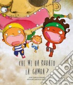 Chi mi ha rubato la gamba? Ediz. a colori libro