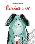 Piccino e io. Ediz. a colori libro