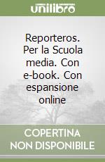 Reporteros. Per la Scuola media. Con e-book. Con espansione online libro