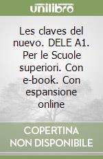 Les claves del nuevo. DELE A1. Per le Scuole superiori. Con e-book. Con espansione online libro