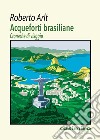 Acqueforti brasiliane libro di Arlt Roberto