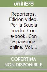 Reporteros. Edicion video. Per la Scuola media. Con e-book. Con espansione online. Vol. 1 libro