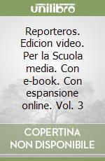 Reporteros. Edicion video. Per la Scuola media. Con e-book. Con espansione online. Vol. 3 libro usato