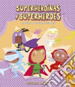 Superheroinas y superheroes. Manual de instrucciones. Ediz. a colori libro