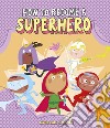 How to become a superhero. Ediz. a colori libro