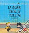 La grande paura di Carlotta. Ediz. a colori libro