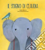 Il sogno di Claudia. Ediz. a colori