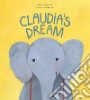 Claudia's dream. Ediz. a colori libro
