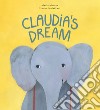 Claudia's dream. Ediz. a colori libro di Morros Marta