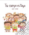 Tu cuerpo es tuyo. Ediz. illustrata libro di Serrano Lucía