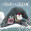 A rock in the ocean. Ediz. illustrata libro