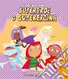 Come diventare supereroe o supereroina. Ediz. illustrata libro