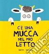 C'è una mucca nel mio letto. Ediz. a colori libro di Fehr Daniel