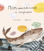 Non sono stato invitato al compleanno. Ediz. a colori libro