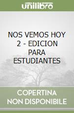 NOS VEMOS HOY 2 - EDICION PARA ESTUDIANTES libro