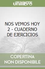 NOS VEMOS HOY 2 - CUADERNO DE EJERCICIOS libro