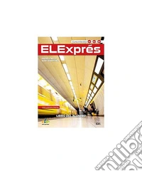 Elexpress. Ejercicios. Per le Scuole superiori libro