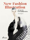 New fashion illustration. Ediz. illustrata libro