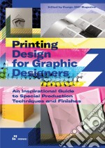 Printing design for graphic designers. Ediz. illustrata libro