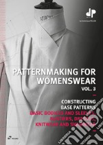 Patternmaking for womenswear. Vol. 3: Constructing base patterns libro