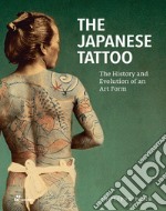 The Japanese tattoo. The history and evolution of an art form libro