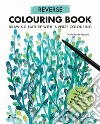 Reverse colouring book. Drawing nature with inverse colouring libro