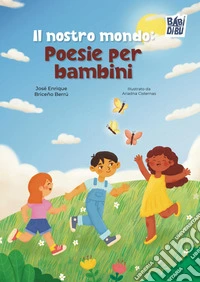 Il nostro mondo: poesie per bambini libro