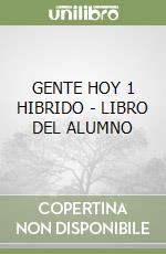 GENTE HOY 1 HIBRIDO - LIBRO DEL ALUMNO